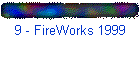 9 - FireWorks 1999