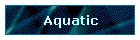 Aquatic